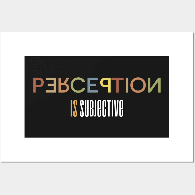 Perception Is Subjective - A Typography Design Wall Art by WIZECROW